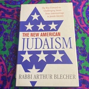 The New American Judaism Rabbi Arthur Blecher Hardcover 2007 Book